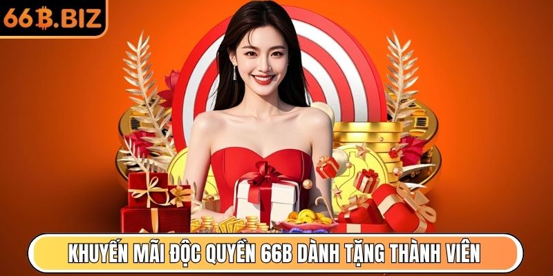 Khuyến mãi độc quyền 66B dành tặng thành viên