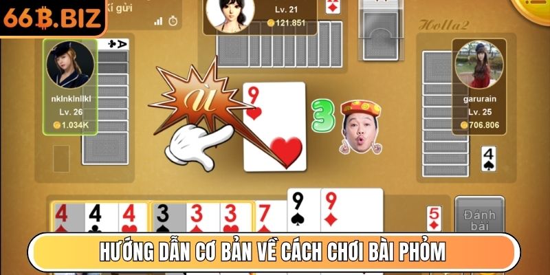 Hướng dẫn cơ bản về cách chơi bài Phỏm 66B