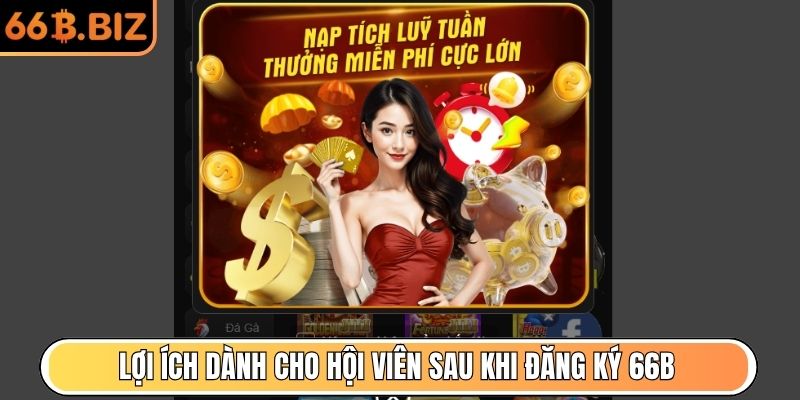 Lợi ích dành cho hội viên sau khi đăng ký 66B