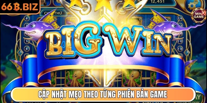 Cập nhật mẹo theo từng phiên bản game