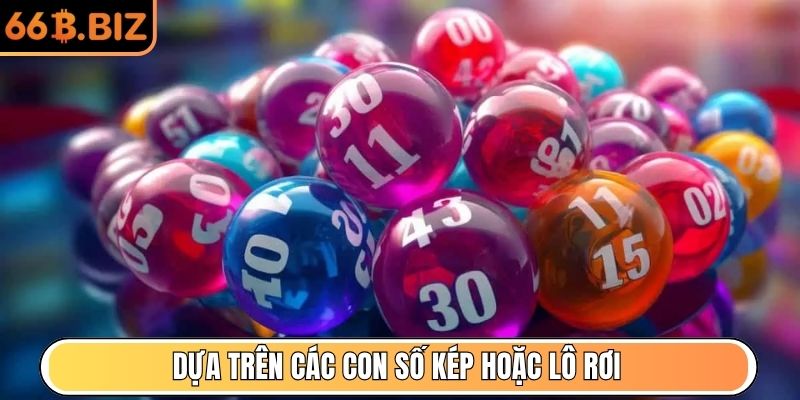 Dựa trên các con số kép hoặc lô rơi