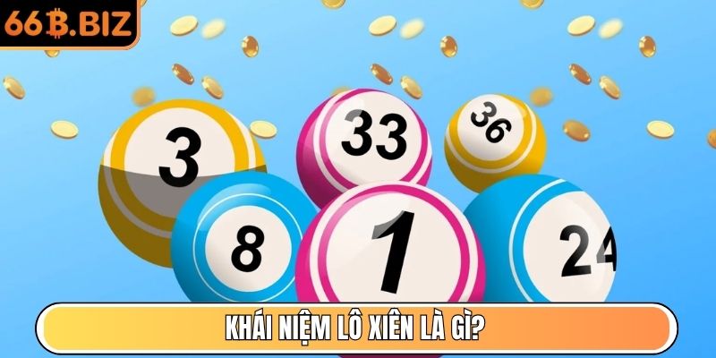 Khái niệm lô xiên là gì?